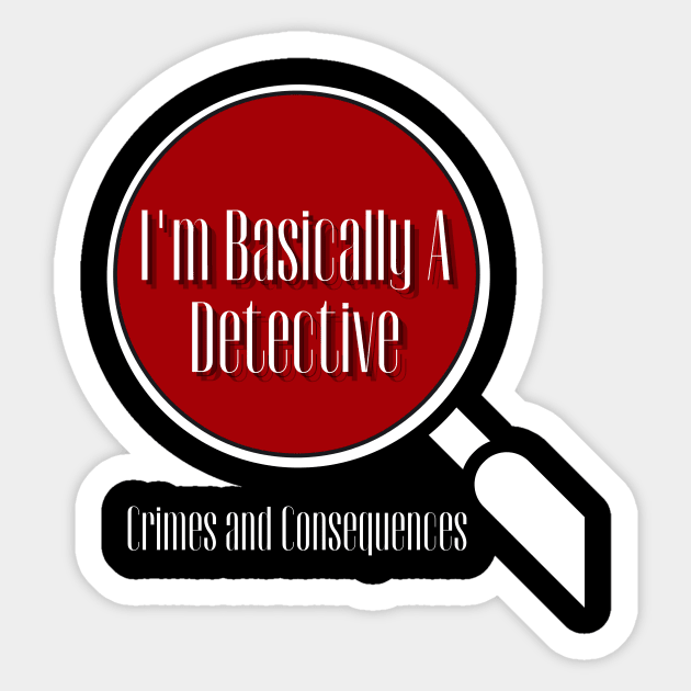 Basically A Detective Sticker by Crimes and Consequences